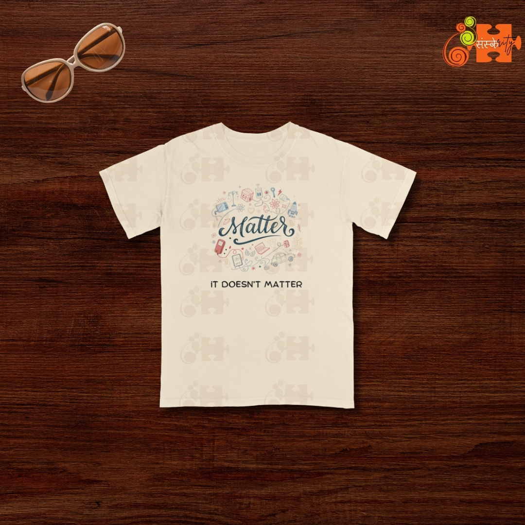 Sanskarity "It Doesn't Matter" T-Shirt - Advaita Vedanta Inspired Design